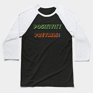 Positivity Prevails! Baseball T-Shirt